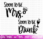 Soon to be Mrs SVG, Soon to be Drunk SVG
