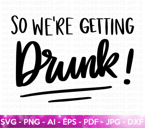 So We're Getting Drunk SVG