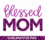 Blessed Mom Sublimation PNG