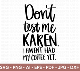Don't Test Me Karen SVG