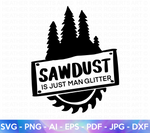 Sawdust is Just Man Glitter SVG