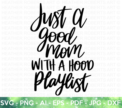 Funny Mom - Good Mom with a Hood Playlist SVG