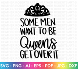 Men Want to be Queens SVG