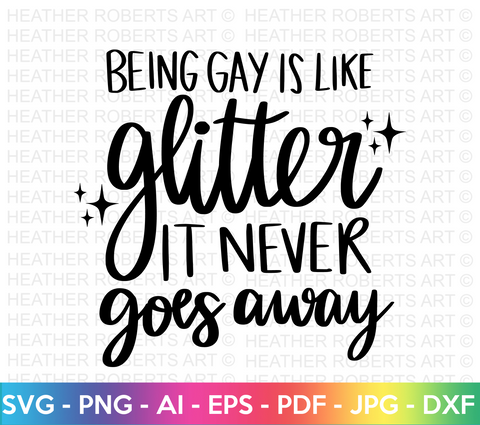 Being Gay is Like Glitter SVG