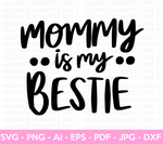 Mommy is My Bestie SVG