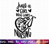 Just A Girl Who Loves Nursing SVG