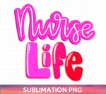 Nurse Life Sublimation PNG