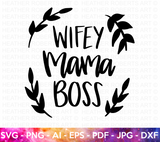 Wifey Mama Boss SVG