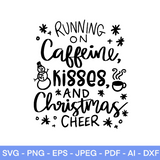 Running on Caffeine Kisses Christmas Cheer SVG