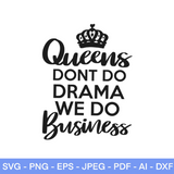 Queens Don't Do Drama - Boss Lady SVG