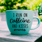 I Run On Caffeine and Kisses SVG