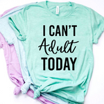 I Can’t Adult Today SVG