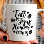 Fall for Jesus He Never Leaves SVG