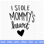 I Stole Mommy's Heart SVG