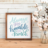 Always Stay Humble and Kind SVG