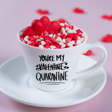 You're My Quarantine SVG