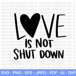 Love is Not Shut Down SVG