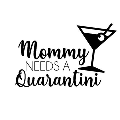 Mommy Needs A Quarantini SVG