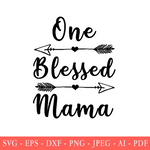 One Blessed Mama SVG