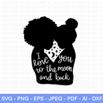 Black Mother Daughter, I Love You To The Moon And Back SVG