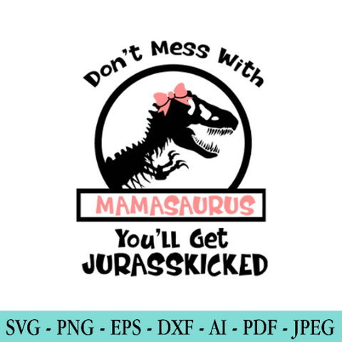 Don't Mess With Mamasaurus SVG