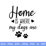 Home Is Where My Dogs Are SVG