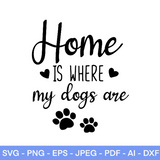 Home Is Where My Dogs Are SVG