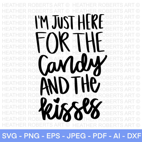 I'm Just Here for the Candy and the Kisses SVG