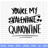 You're My Quarantine SVG