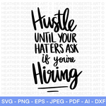 Hustle Until Your Haters Ask if You're Hiring SVG